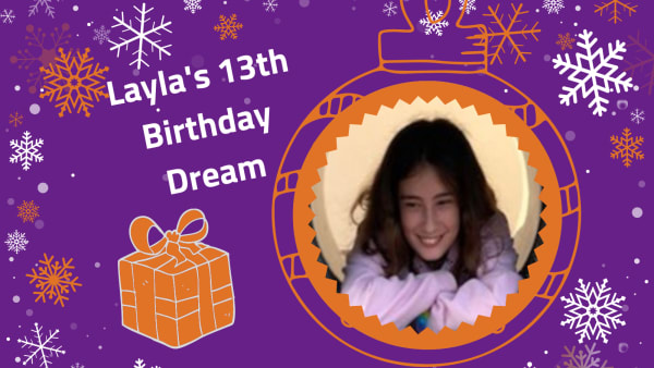 Layla's 13th Birthday Dream